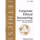 Grove Ethics - E 120 - Corporate Ethical Accounting: (How) Can Companies Tell The Truth? By Richard Evans